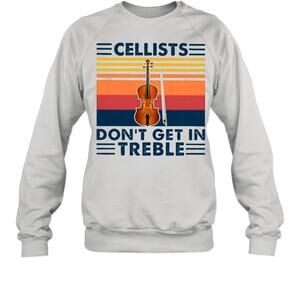 Cellists Dont Get In Treble Vinatge Sweatshirt